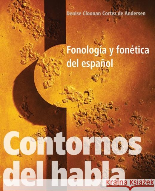 Contornos del Habla: Fonología Y Fonética del Español Cloonan Cortez de Andersen, Denise 9780300141306 Yale University Press