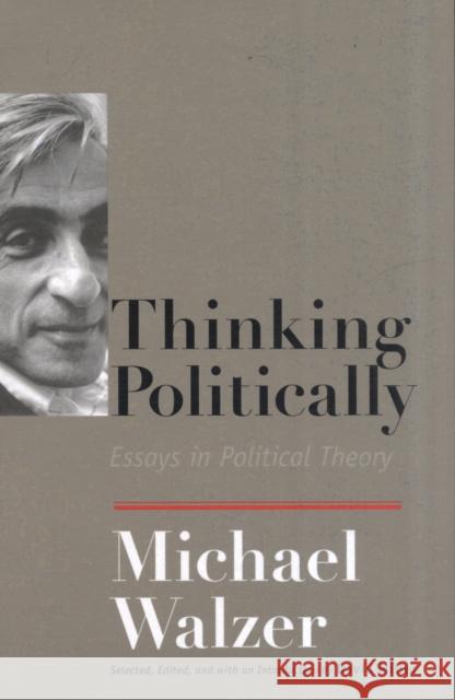Thinking Politically: Essays in Political Theory Walzer, Michael 9780300143225
