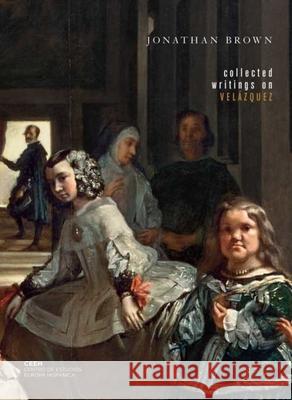 Collected Writings on Velázquez Brown, Jonathan 9780300144932 Other Distribution