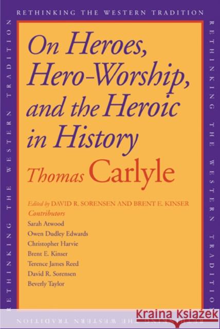 On Heroes, Hero-Worship, and the Heroic in History Thomas Carlyle 9780300148602 0