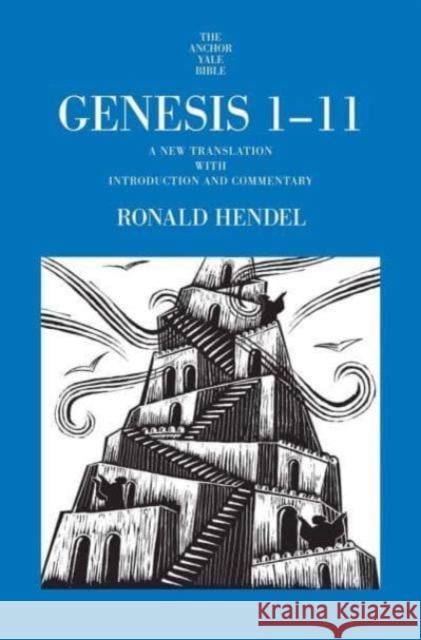 Genesis 1-11: A New Translation with Introduction and Commentary Ronald Hendel 9780300149739 Yale University Press