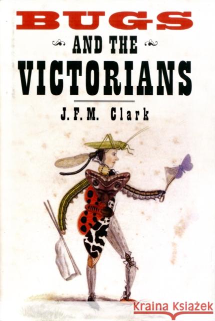 Bugs and the Victorians J F M Clark 9780300150919 0