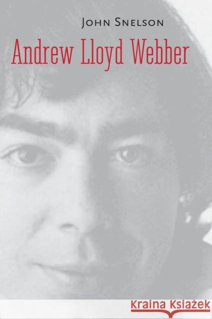 Andrew Lloyd Webber John Snelson 9780300151138 Yale University Press