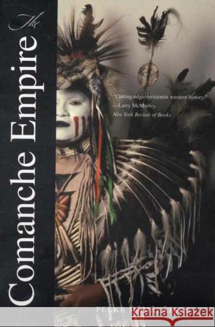 The Comanche Empire Pekka Hamalaine 9780300151176 Yale University Press