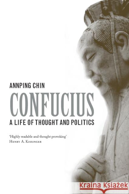 Confucius: A Life of Thought and Politics Annping Chin 9780300151183