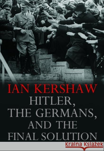 Hitler, the Germans, and the Final Solution Ian Kershaw 9780300151275 0