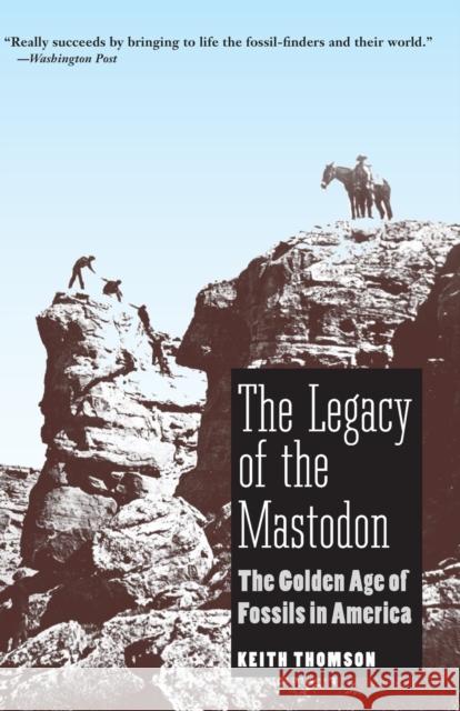 Legacy of the Mastodon: The Golden Age of Fossils in America Thomson, Keith Stewart 9780300151299 Yale University Press