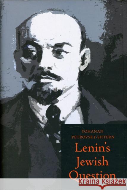 Lenin's Jewish Question Yohanan Petrovsky-Shtern 9780300152104 Yale University Press