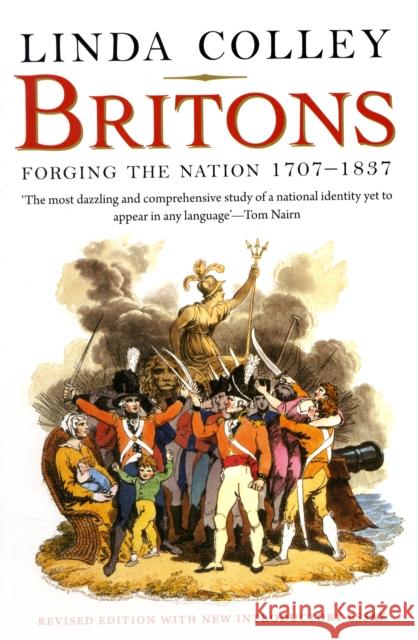 Britons: Forging the Nation 1707-1837 Colley, Linda 9780300152807 Yale University Press