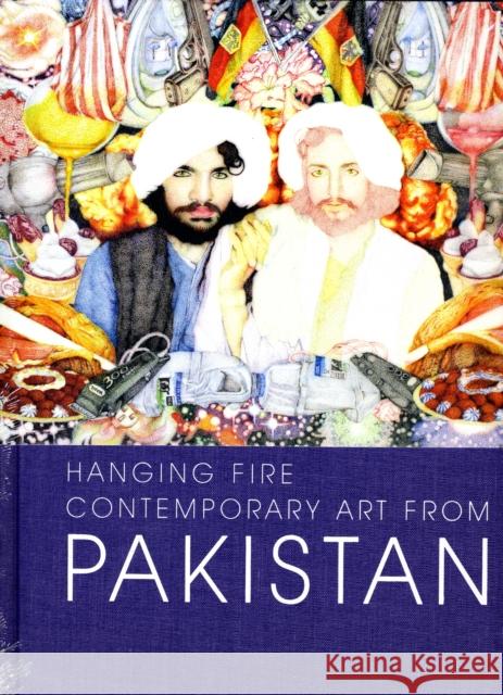 Hanging Fire: Contemporary Art from Pakistan Hashmi, Salima 9780300154184 Asia Society Museum