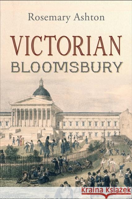 Victorian Bloomsbury Rosemary Ashton 9780300154474