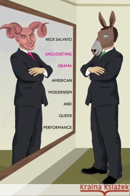 Uncloseting Drama: American Modernism and Queer Performance Nick Salvato Nicholas Salvato 9780300155396 Yale University Press