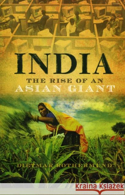 India: The Rise of an Asian Giant Rothermund, Dietmar 9780300158274