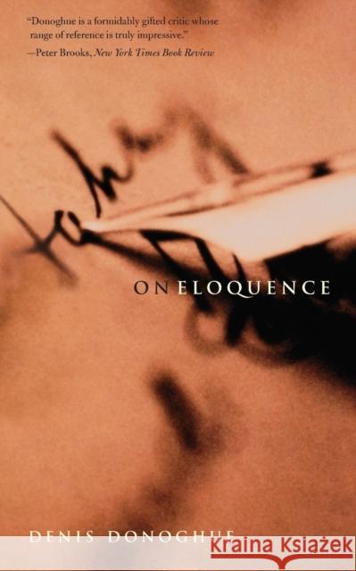 On Eloquence Denis Donoghue 9780300158397 Yale University Press