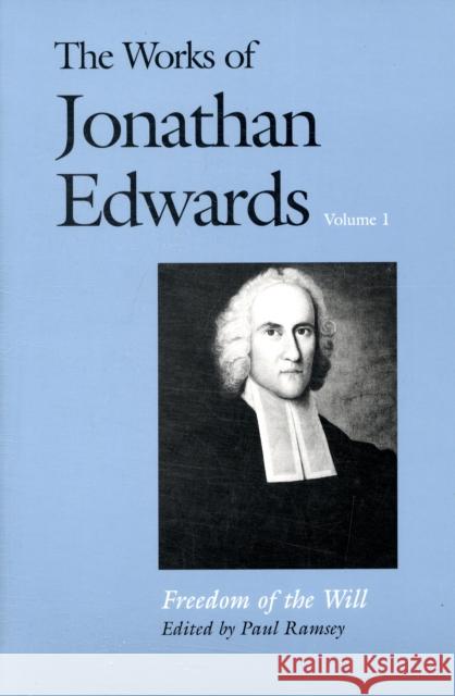Freedom of the Will Edwards, Jonathan 9780300158403 Yale University Press