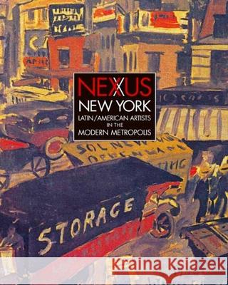 Nexus New York : Latin/American Artists in the Modern Metropolis Deborah Cullen Antonio Saborit Katherine E. Manthorne 9780300158960 