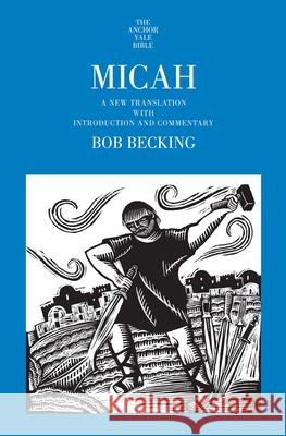 Micah: A New Translation with Introduction and Commentary Becking, Bob 9780300159950