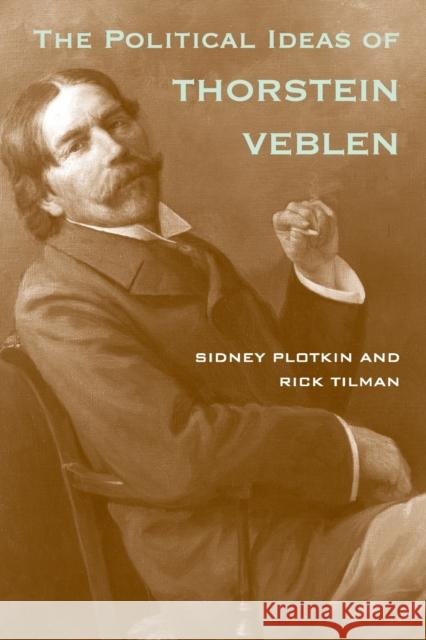 Political Ideas of Thorstein Veblen Plotkin, Sidney 9780300159998 0