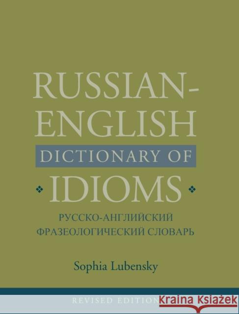 Russian-English Dictionary of Idioms, Revised Edition (Revised) Lubensky, Sophia 9780300162271