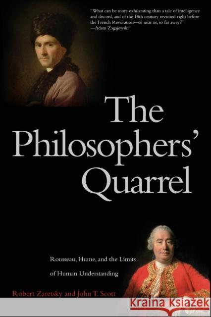 Philosophers' Quarrel: Rousseau, Hume, and the Limits of Human Understanding Zaretsky, Robert 9780300164282 0
