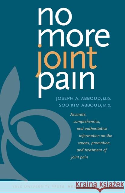 No More Joint Pain Joseph A. Abboud Soo Kim Abboud 9780300164527 Yale University Press