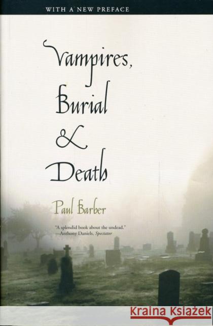 Vampires, Burial, and Death: Folklore and Reality Barber, Paul 9780300164817