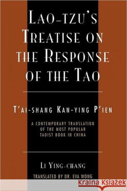 Lao-Tzu's Treatise on the Response of the Tao: A Contemporary Translation of the Most Popular Taoist Book in China Ying-Chang, Li 9780300165173 Yale University Press
