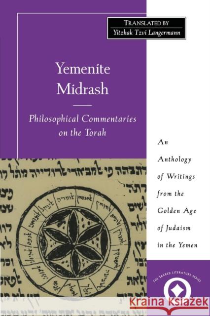 Yemenite Midrash: Philosophical Commentaries on the Torah: An Anthology of Writings from the Golden Age of Judaism in the Yemen Langermann, Y. Tzvi 9780300165319