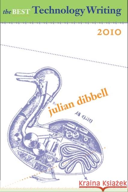 The Best Technology Writing, 2010 Julian Dibbell 9780300165586 0
