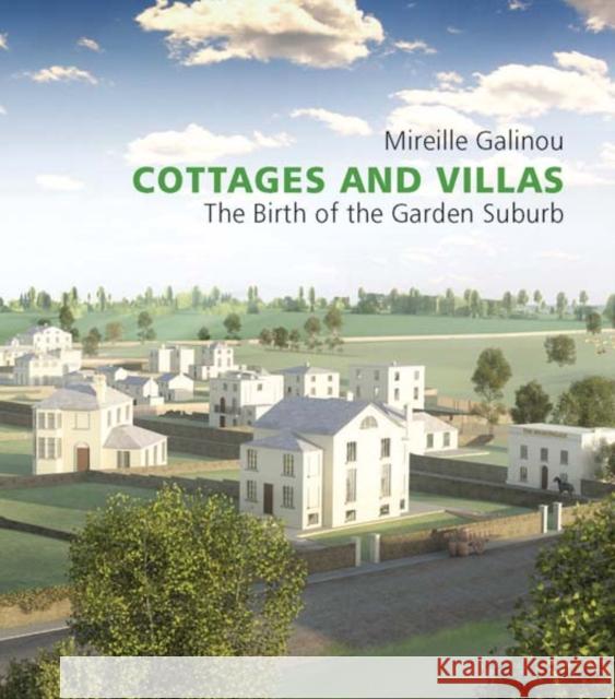 Cottages and Villas: The Birth of the Garden Suburb Galinou, Mireille 9780300167269 YALE UNIVERSITY PRESS