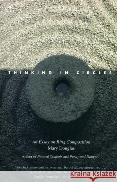 Thinking in Circles: An Essay on Ring Composition Douglas, Mary 9780300167856