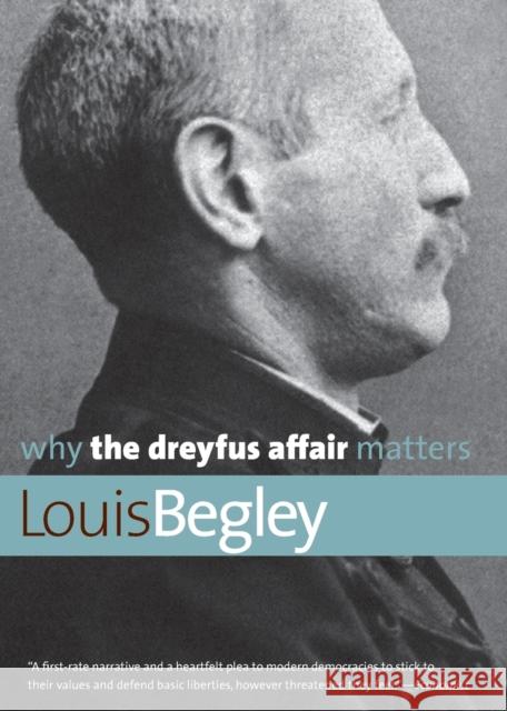 Why the Dreyfus Affair Matters Louis Begley 9780300168143 0