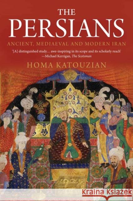 The Persians: Ancient, Mediaeval and Modern Iran Katouzian, Homa 9780300169324