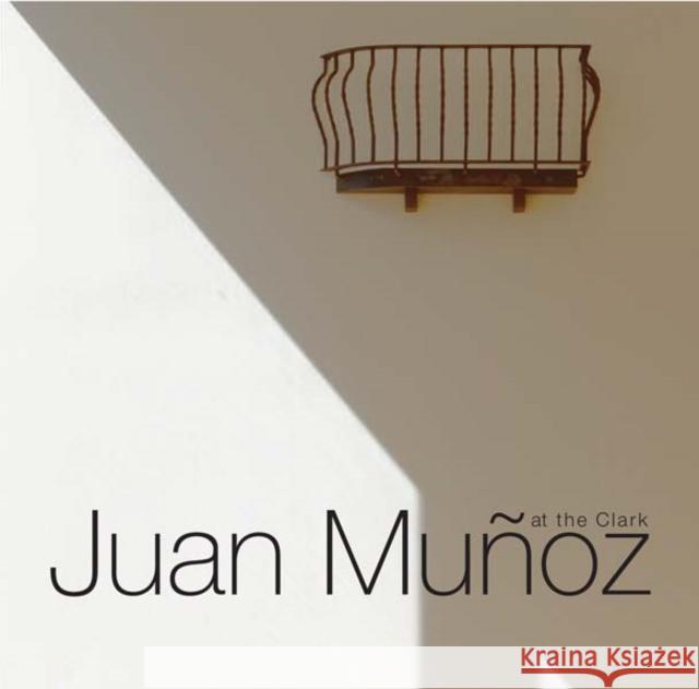 Juan Muñoz at the Clark Giménez, Carmen 9780300169836