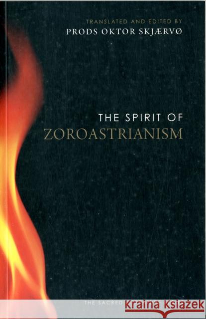 The Spirit of Zoroastrianism Prods Oktor Skjaervo 9780300170351 0