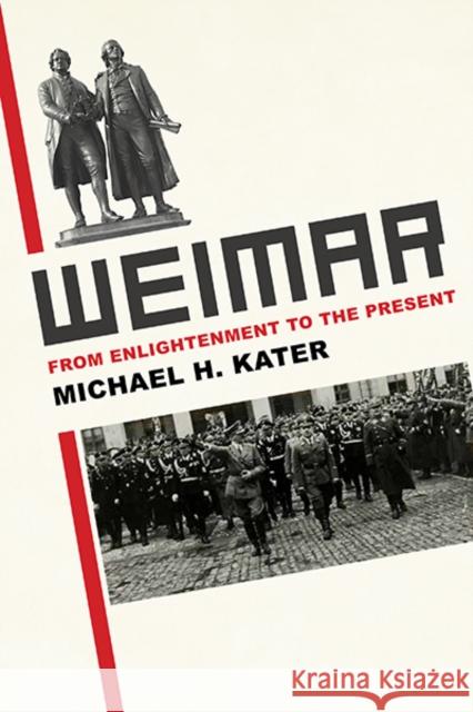 Weimar: From Enlightenment to the Present Kater, Michael H. 9780300170566 YALE UNIVERSITY PRESS