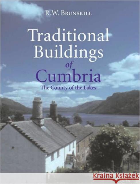 Traditional Buildings of Cumbria: The County of the Lakes Brunskill, R. W. 9780300170597