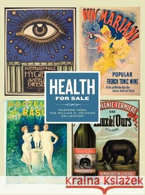 Health for Sale: Posters from the William H. Helfand Collection Helfand, William H. 9780300171174 Yale University Press