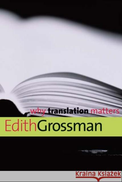 Why Translation Matters Edith Grossman 9780300171303 Yale University Press