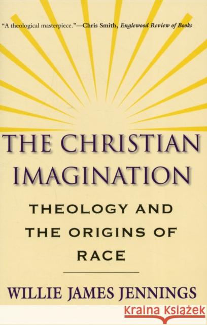 The Christian Imagination: Theology and the Origins of Race Jennings, Willie James 9780300171365