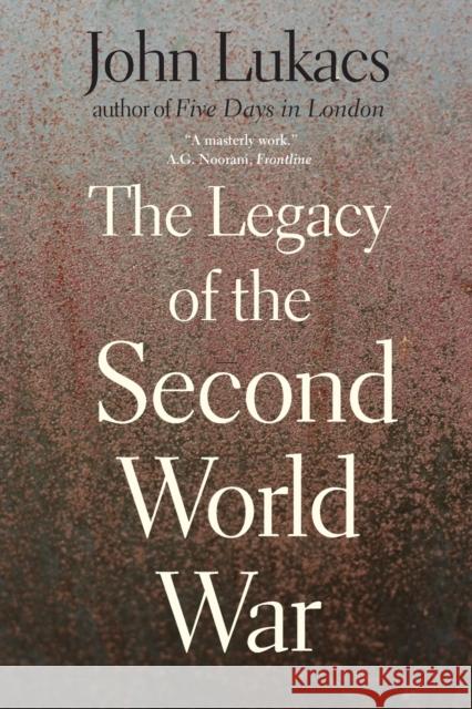 Legacy of the Second World War Lukacs, John 9780300171389