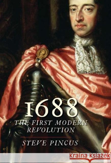 1688: The First Modern Revolution Pincus, Steve 9780300171433 Yale University Press