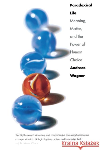 Paradoxical Life Wagner, Andreas 9780300171525 Yale University Press