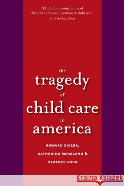 Tragedy of Child Care in America Zigler, Edward F. 9780300172119