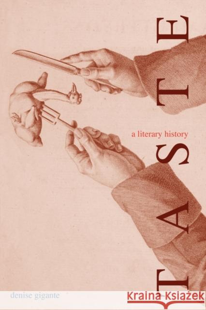 Taste, a Literary History Gigante, Denise 9780300172249 Yale University Press