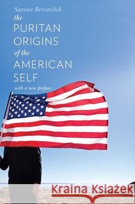 The Puritan Origins of the American Self Bercovitch, Sacvan 9780300172416