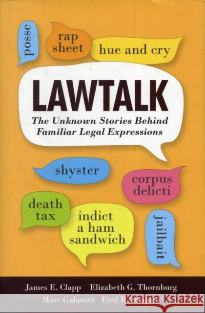Lawtalk: The Unknown Stories Behind Familiar Legal Expressions Clapp, James E. 9780300172461 Yale University Press