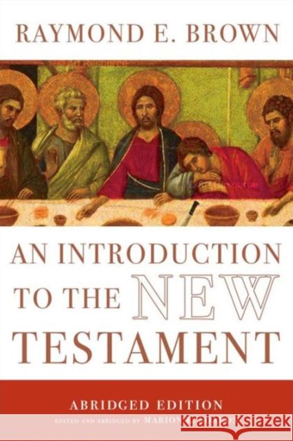 An Introduction to the New Testament: The Abridged Edition Brown, Raymond E.; Soards, Marion 9780300173123 John Wiley & Sons