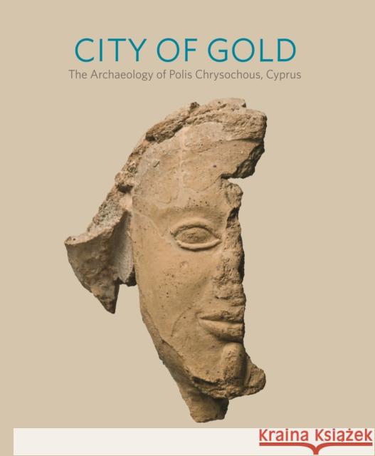 City of Gold: The Archaeology of Polis Chrysochous, Cyprus Childs, William A. P. 9780300174397