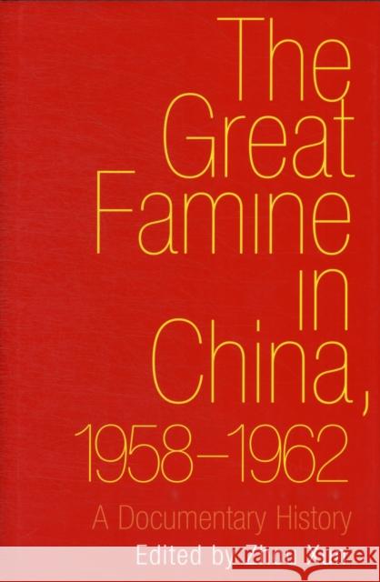 Great Famine in China, 1958-1962: A Documentary History Zhou, Xun 9780300175189 0